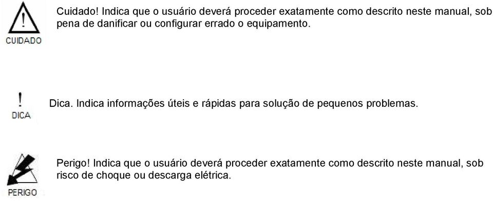 de danificar ou configurar errado o equipamento. Dica.