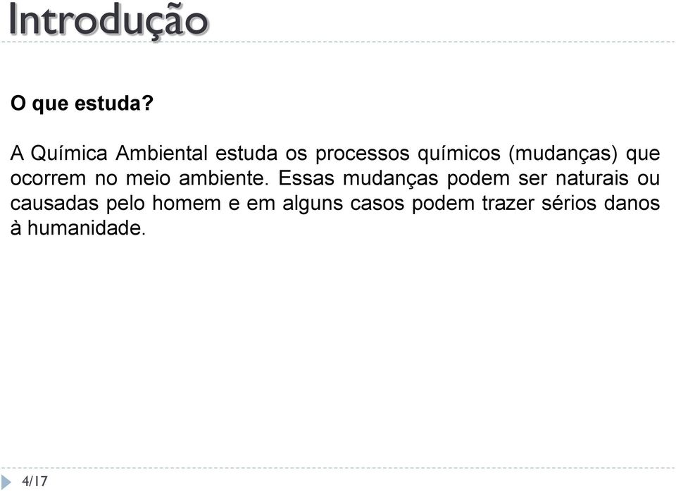 (mudanças) que ocorrem no meio ambiente.