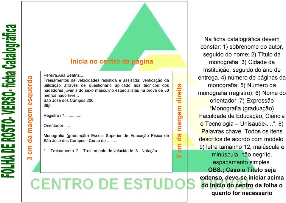 metros nado livre... São José dos Campos 200.. 89p. Registro nº... Orientador:... Inicia no centro da página Monografia (graduação) Escola Superior de Educação Física de São José dos Campos Curso de.