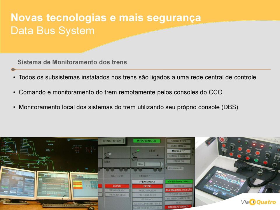 central de controle Comando e monitoramento do trem remotamente pelos consoles