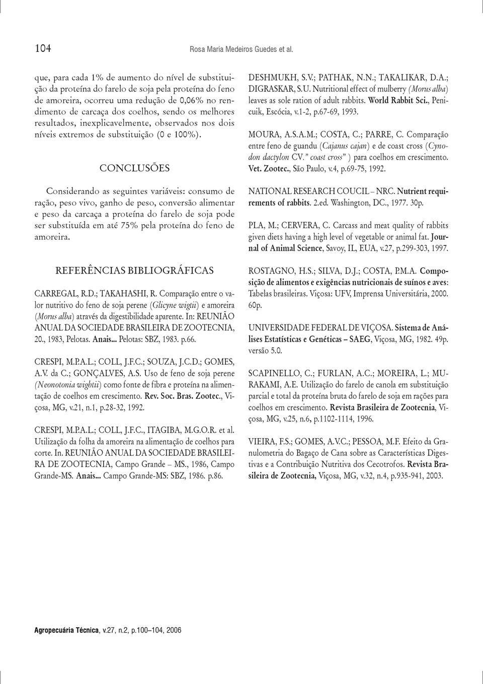 resultados, inexplicavelmente, observados nos dois níveis extremos de substituição ( e %).