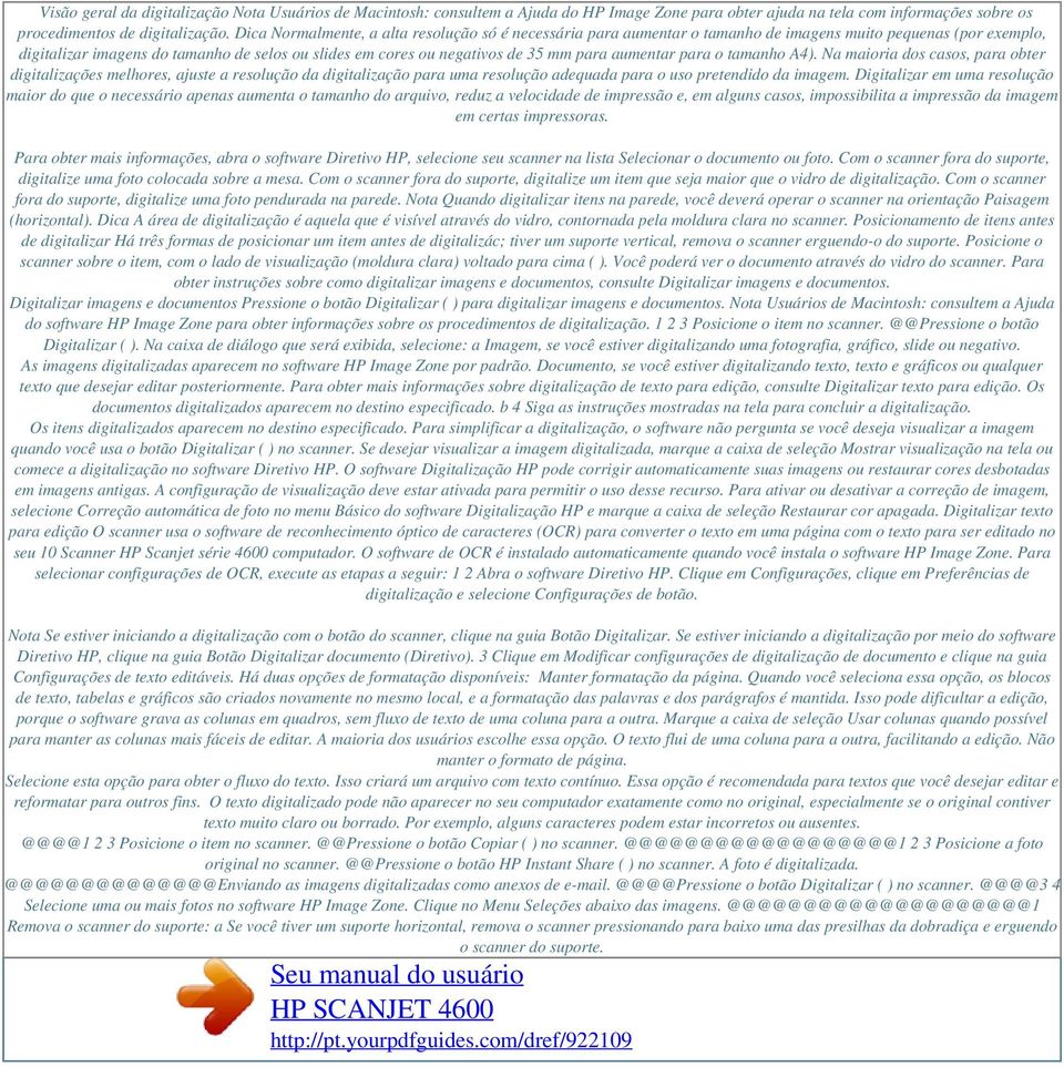 para aumentar para o tamanho A4). Na maioria dos casos, para obter digitalizações melhores, ajuste a resolução da digitalização para uma resolução adequada para o uso pretendido da imagem.