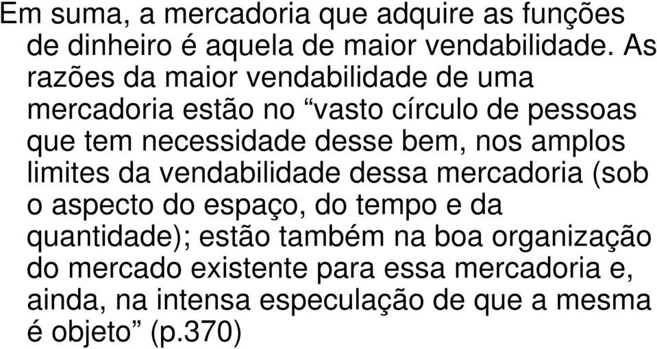 bem, nos amplos limites da vendabilidade dessa mercadoria (sob o aspecto do espaço, do tempo e da quantidade);