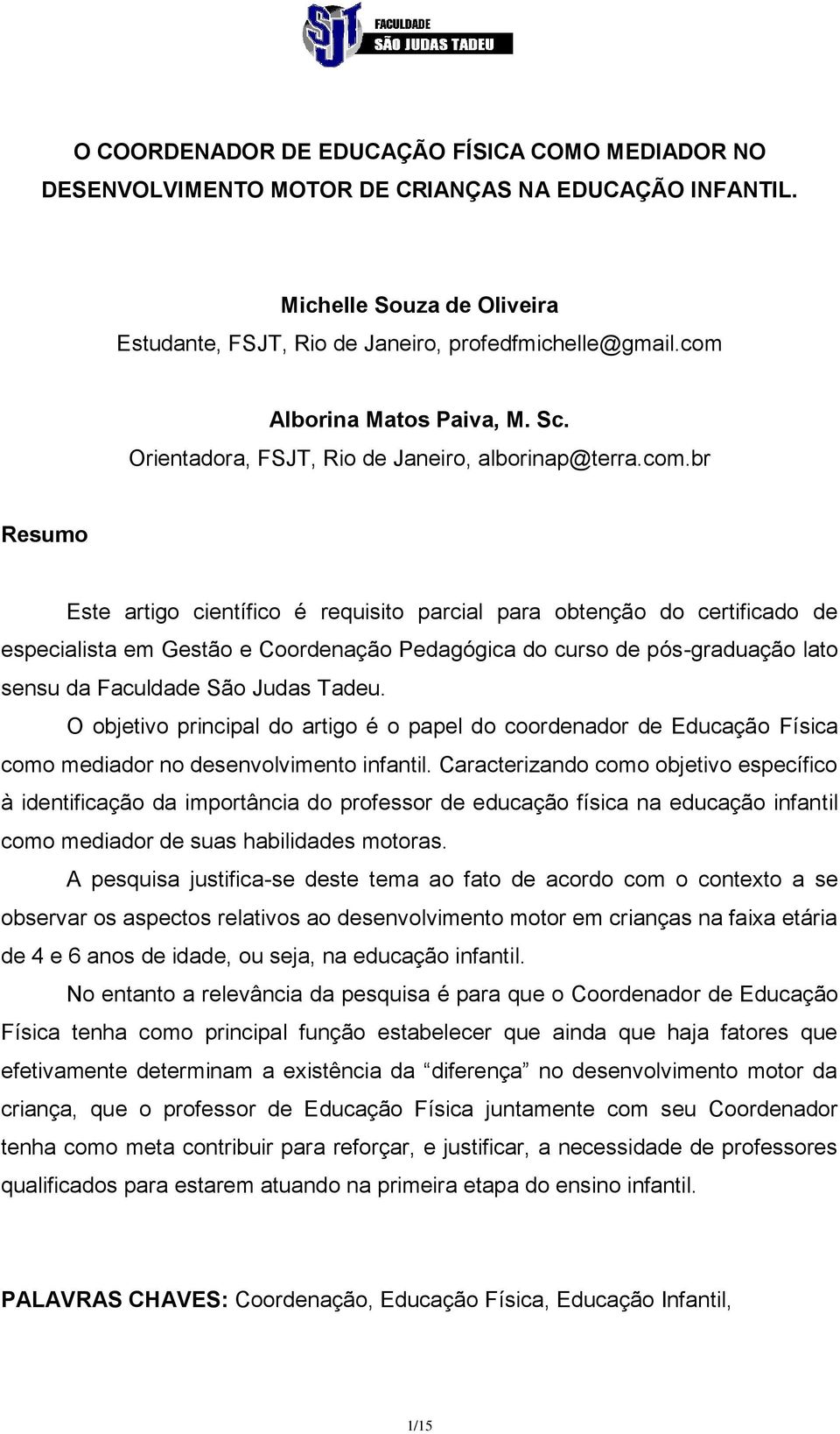 Coordenação Pedagógica do curso de pós-graduação lato sensu da Faculdade São Judas Tadeu.