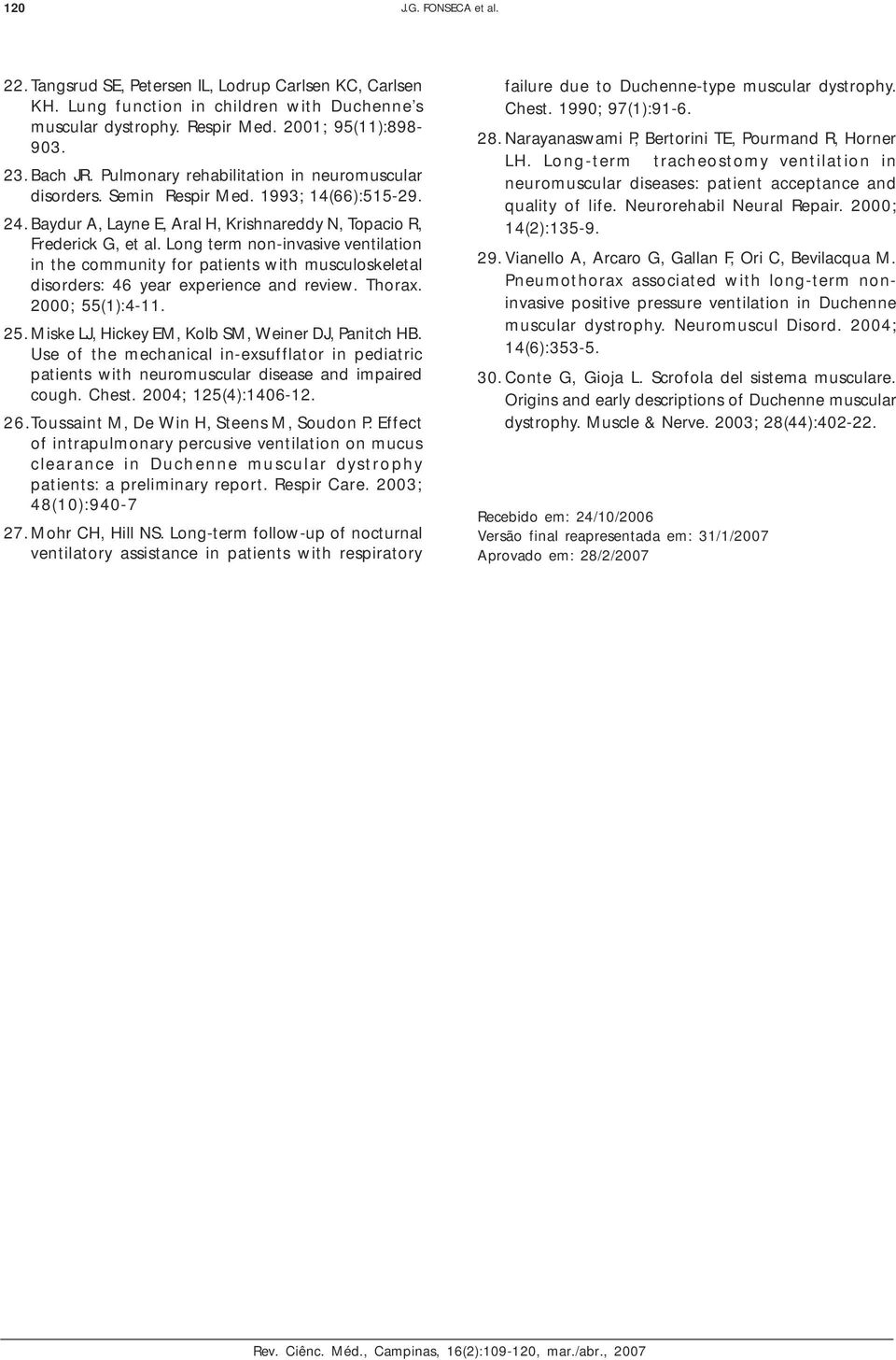 Long term non-invasive ventilation in the community for patients with musculoskeletal disorders: 46 year experience and review. Thorax. 2000; 55(1):4-11. 25.