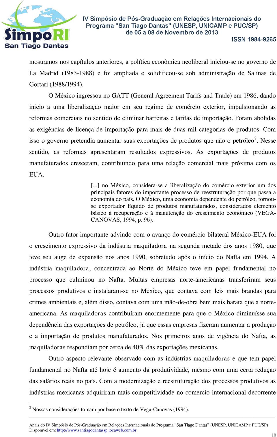 eliminar barreiras e tarifas de importação. Foram abolidas as exigências de licença de importação para mais de duas mil categorias de produtos.