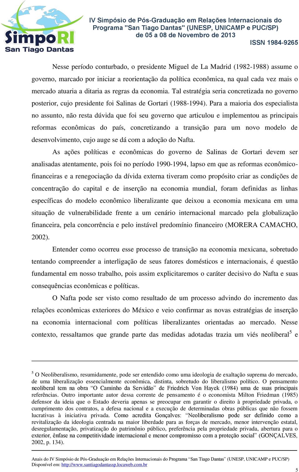 Para a maioria dos especialista no assunto, não resta dúvida que foi seu governo que articulou e implementou as principais reformas econômicas do país, concretizando a transição para um novo modelo