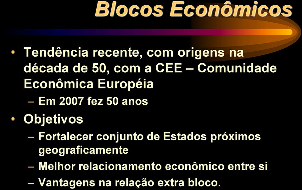 Objetivos Fortalecer conjunto de Estados próximos geograficamente