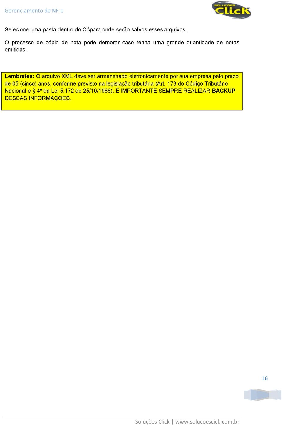 Lembretes: O arquivo XML deve ser armazenado eletronicamente por sua empresa pelo prazo de 05 (cinco) anos,