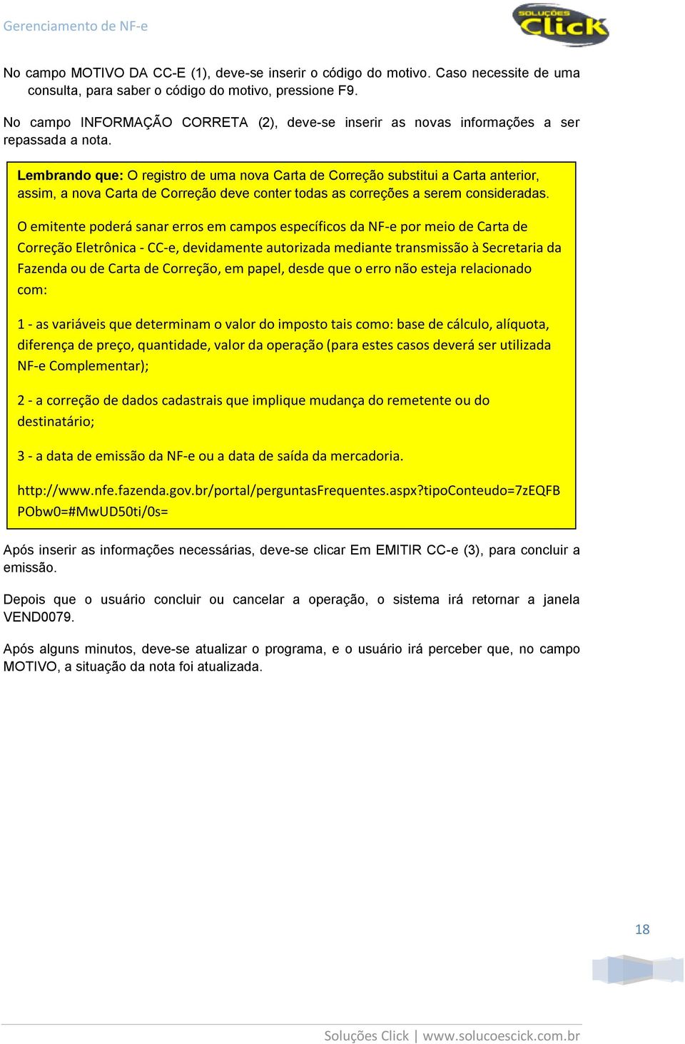 Lembrando que: O registro de uma nova Carta de Correção substitui a Carta anterior, assim, a nova Carta de Correção deve conter todas as correções a serem consideradas.