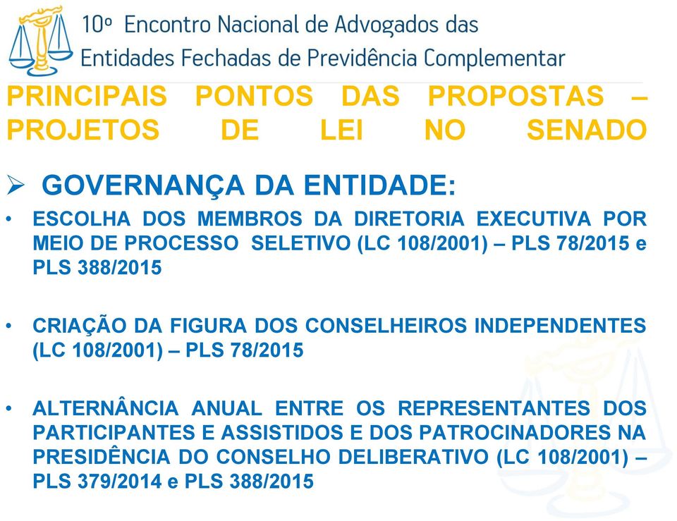 INDEPENDENTES (LC 108/2001) PLS 78/2015 ALTERNÂNCIA ANUAL ENTRE OS REPRESENTANTES DOS PARTICIPANTES E