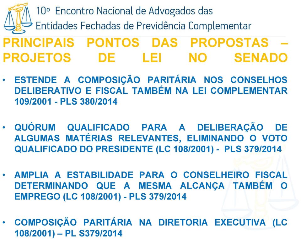 QUALIFICADO DO PRESIDENTE (LC 108/2001) - PLS 379/2014 AMPLIA A ESTABILIDADE PARA O CONSELHEIRO FISCAL DETERMINANDO QUE