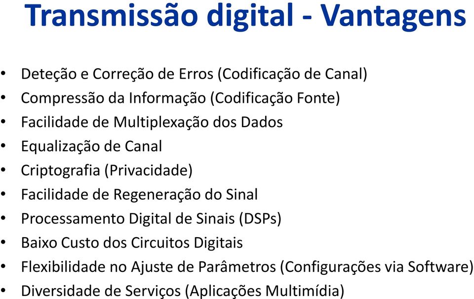 Facilidade de Regeneração do Sinal Processamento Digital de Sinais (DSPs) Baixo Custo dos Circuitos Digitais