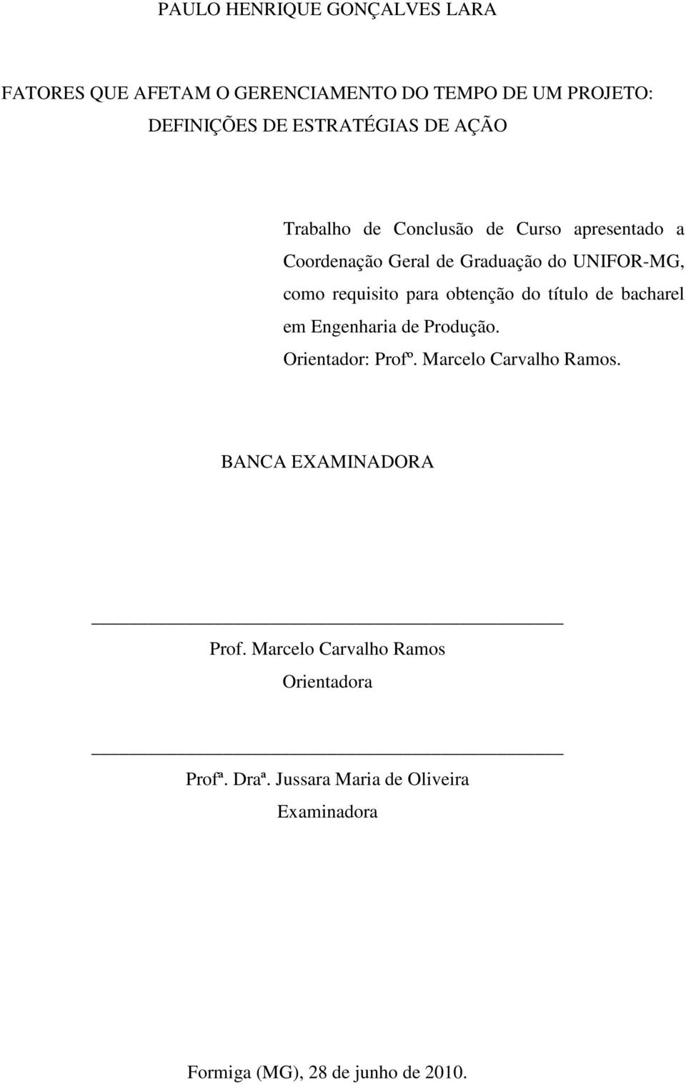 obtenção do título de bacharel em Engenharia de Produção. Orientador: Profº. Marcelo Carvalho Ramos.