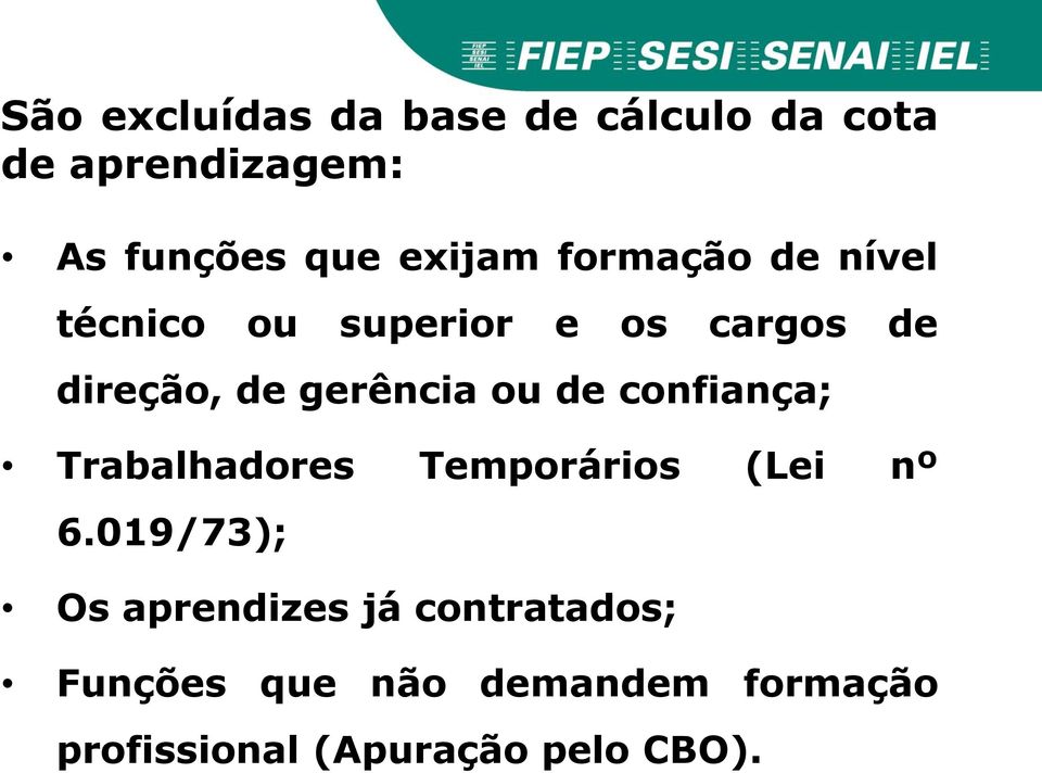 gerência ou de confiança; Trabalhadores Temporários (Lei nº 6.