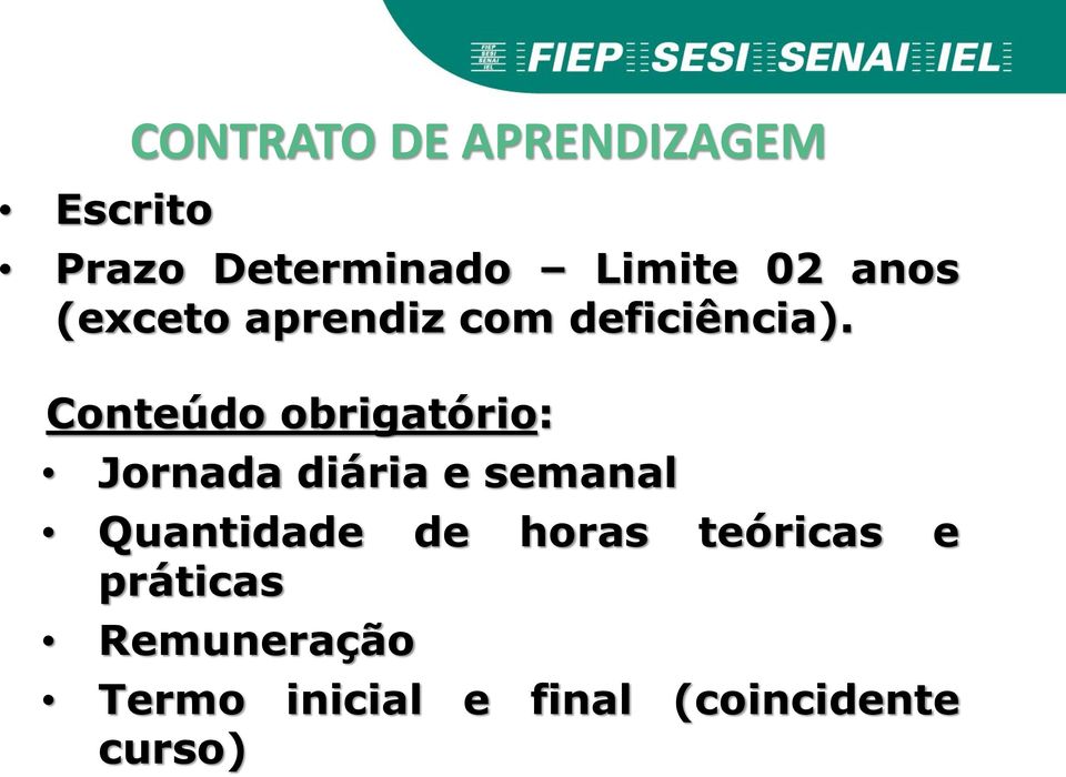 Conteúdo obrigatório: Jornada diária e semanal Quantidade de