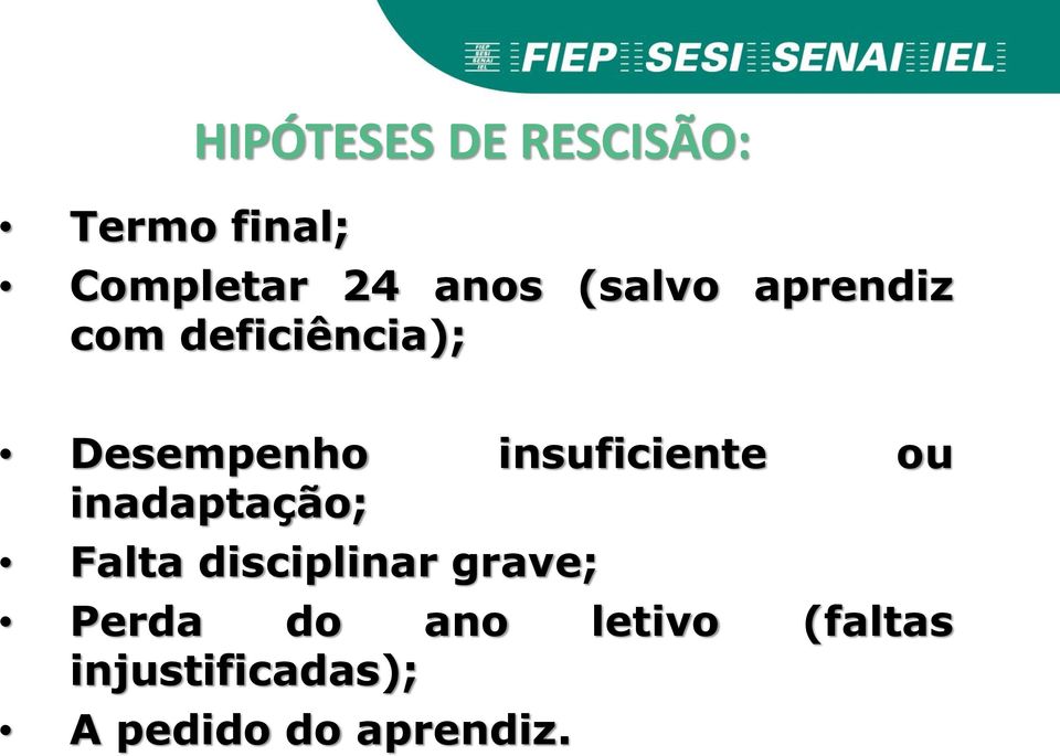 insuficiente ou inadaptação; Falta disciplinar grave;