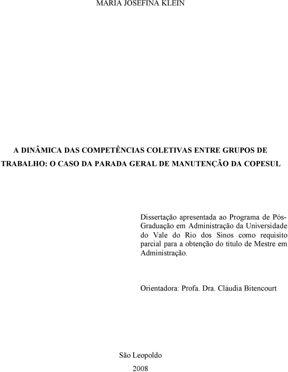 Administração da Universidade do Vale do Rio dos Sinos como requisito parcial para a obtenção