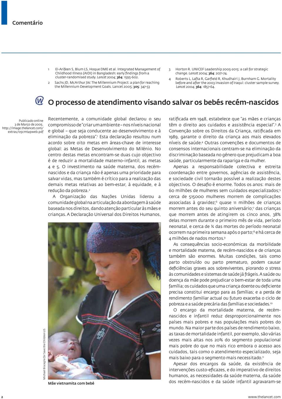 Lancet 2004; 364: 2071-74. 4 Roberts L, Lafta R, Garfield R, Khudhairi J, Burnham G. Mortality before and after the 2003 invasion of Iraqui: cluster sample survey. Lancet 2004; 364: 1857-64.