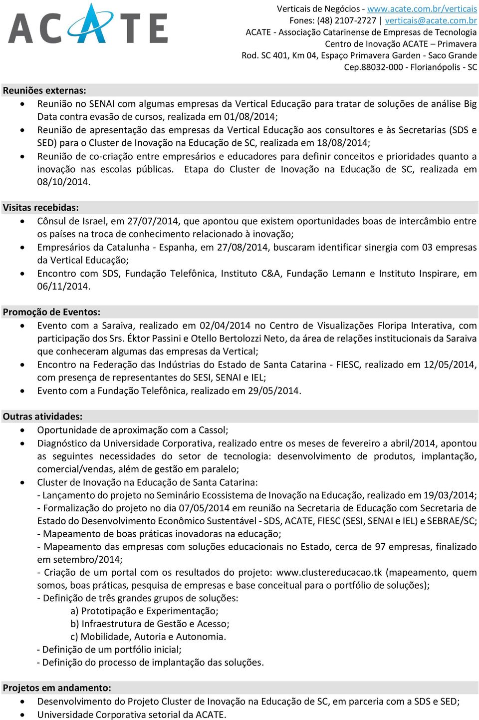 para definir conceitos e prioridades quanto a inovação nas escolas públicas. Etapa do Cluster de Inovação na Educação de SC, realizada em 08/10/2014.