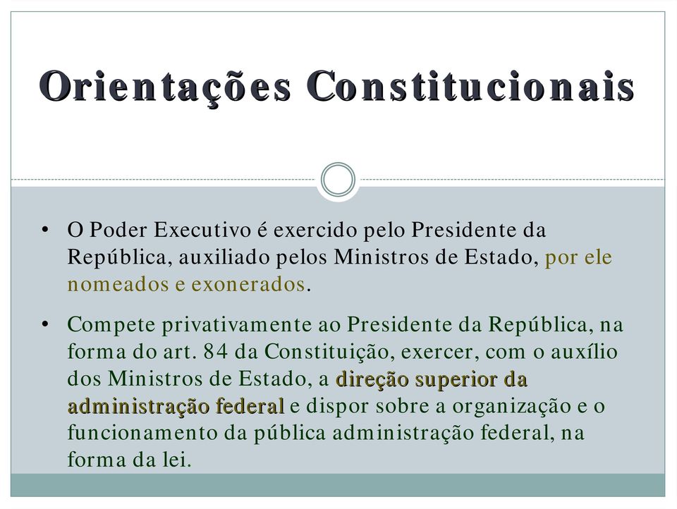 Compete privativamente ao Presidente da República, na forma do art.