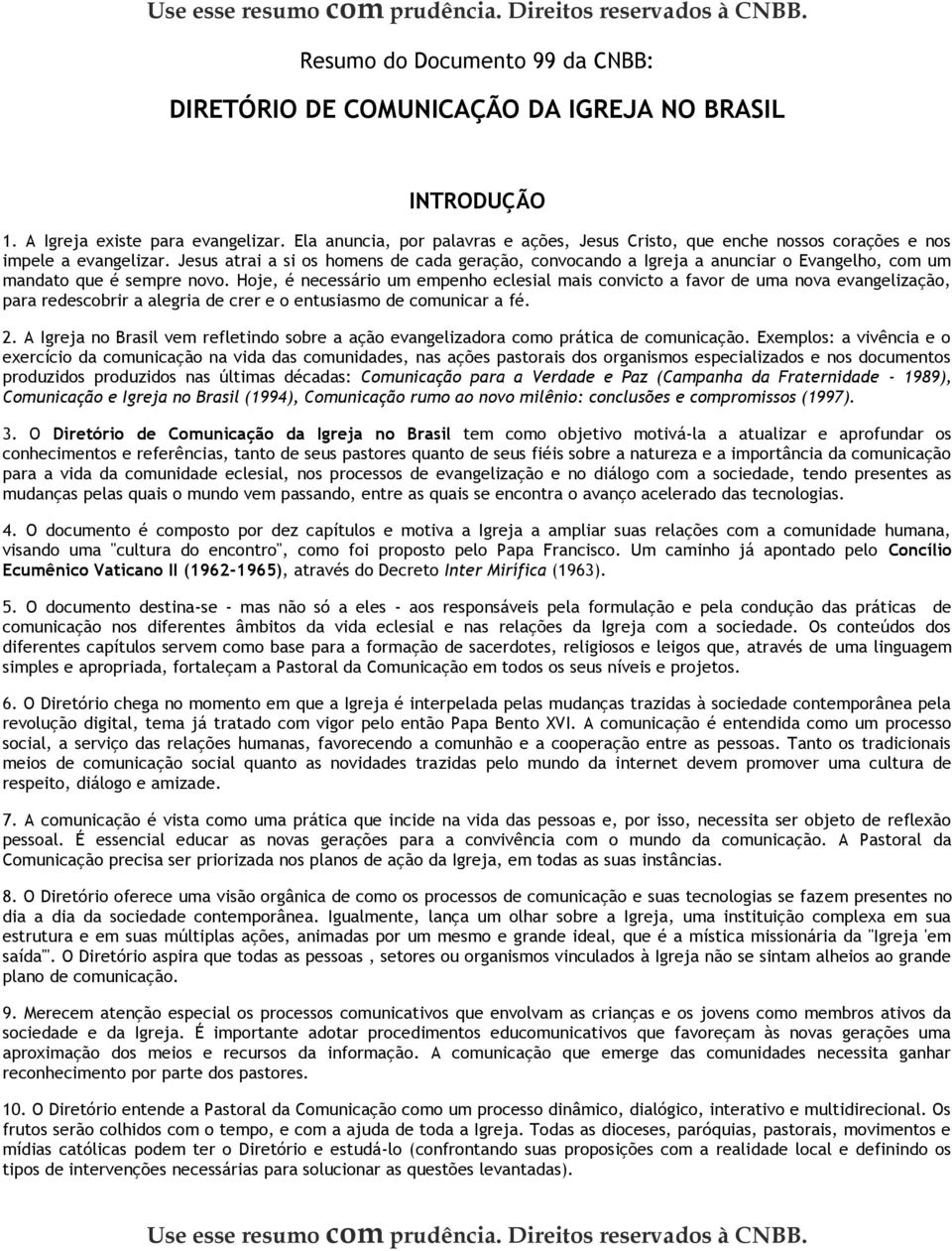 Jesus atrai a si os homens de cada geração, convocando a Igreja a anunciar o Evangelho, com um mandato que é sempre novo.