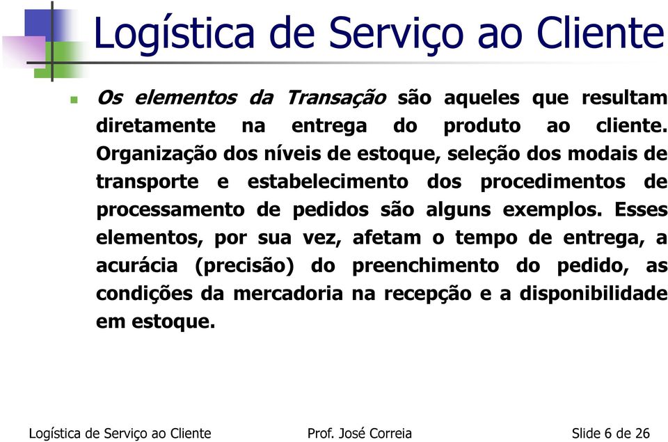 Organização dos níveis de estoque, seleção dos modais de transporte e estabelecimento dos procedimentos de