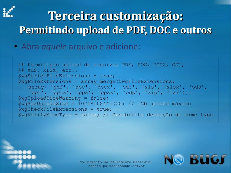 . $wgstrictfileextensions = true; $wgfileextensions = array_merge($wgfileextensions, array( 'pdf', 'doc', 'docx', 'odt', 'xls', 'xlsx',