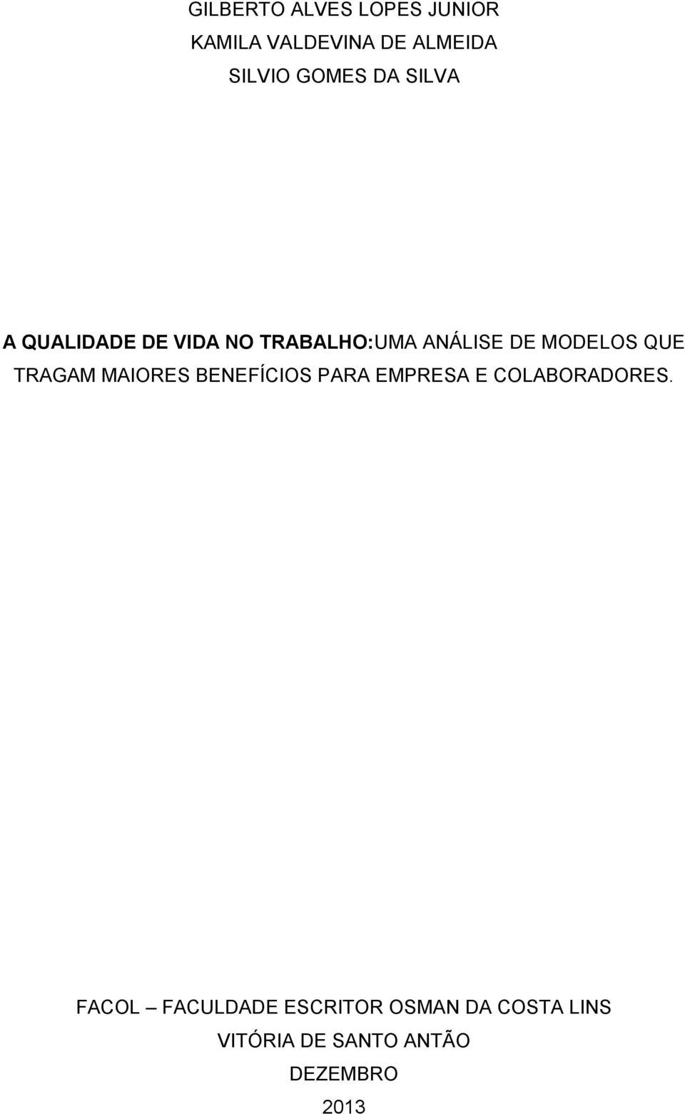 MODELOS QUE TRAGAM MAIORES BENEFÍCIOS PARA EMPRESA E COLABORADORES.