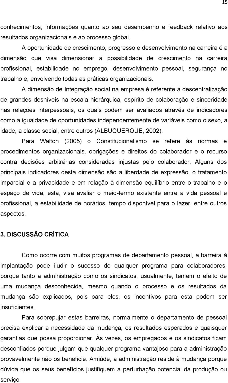 desenvolvimento pessoal, segurança no trabalho e, envolvendo todas as práticas organizacionais.