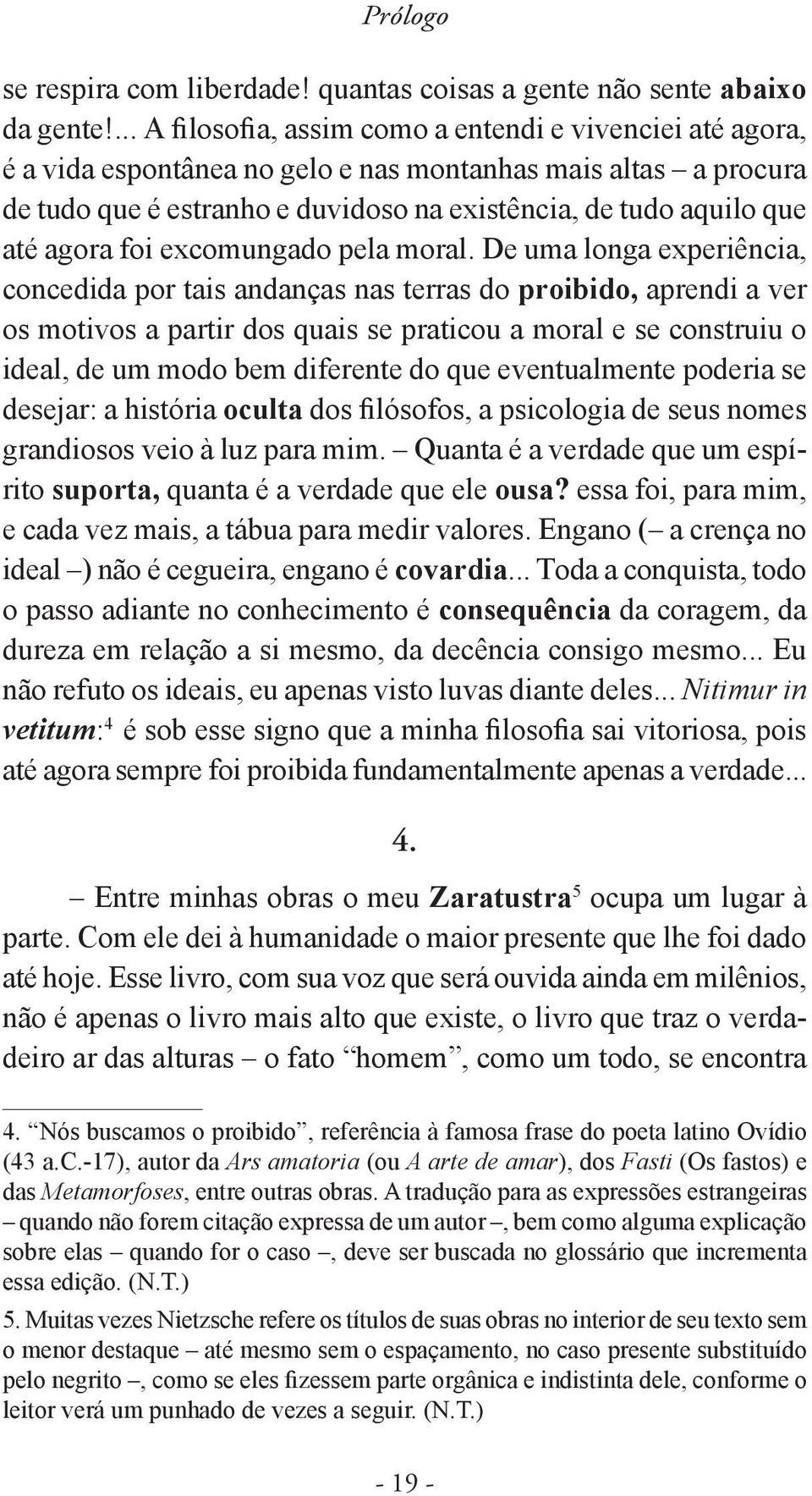 agora foi excomungado pela moral.