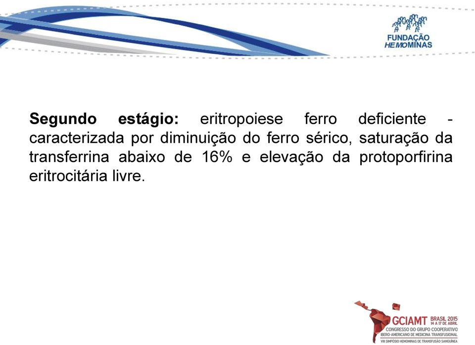 ferro sérico, saturação da transferrina