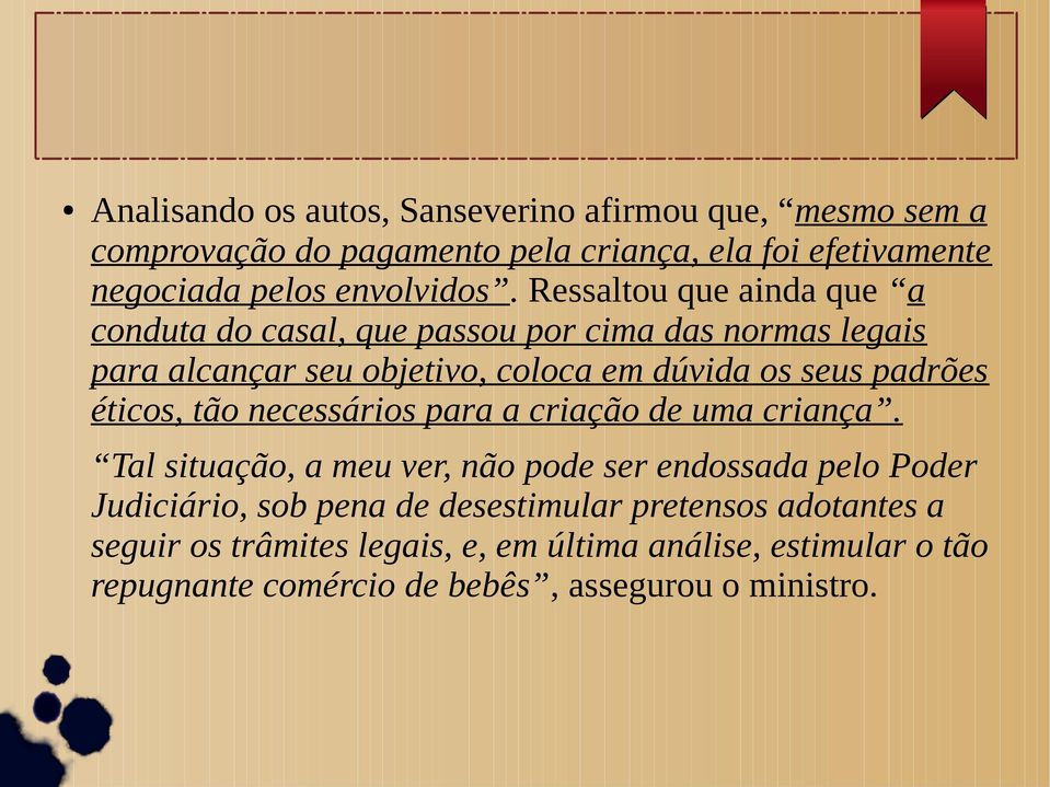 éticos, tão necessários para a criação de uma criança.