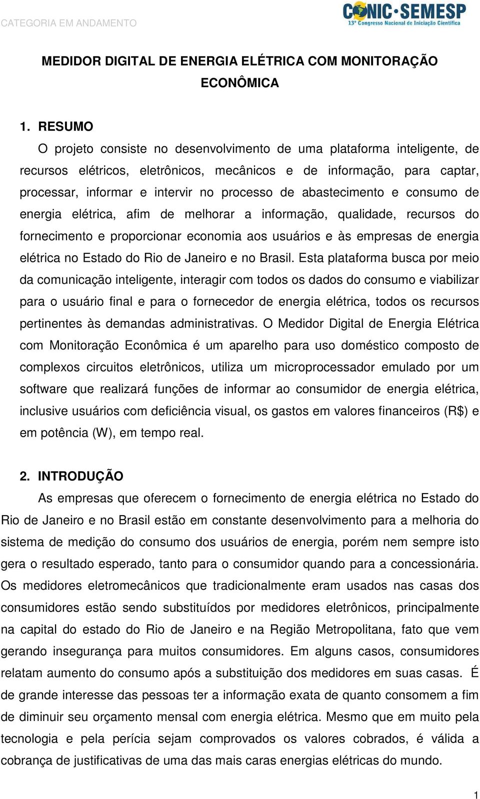 abastecimento e consumo de energia elétrica, afim de melhorar a informação, qualidade, recursos do fornecimento e proporcionar economia aos usuários e às empresas de energia elétrica no Estado do Rio