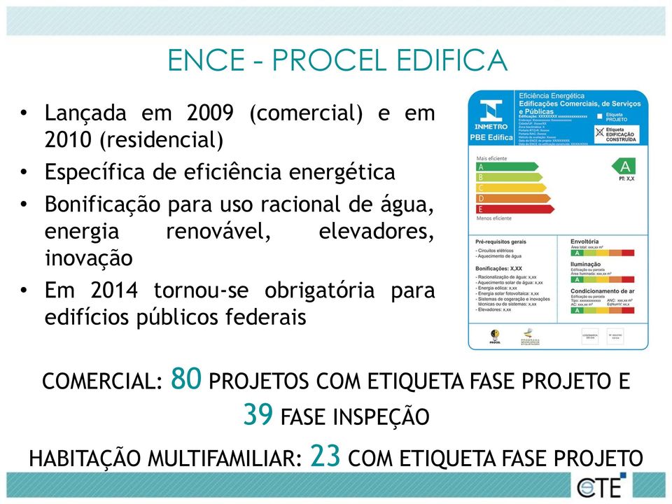 inovação Em 2014 tornou-se obrigatória para edifícios públicos federais COMERCIAL: 80