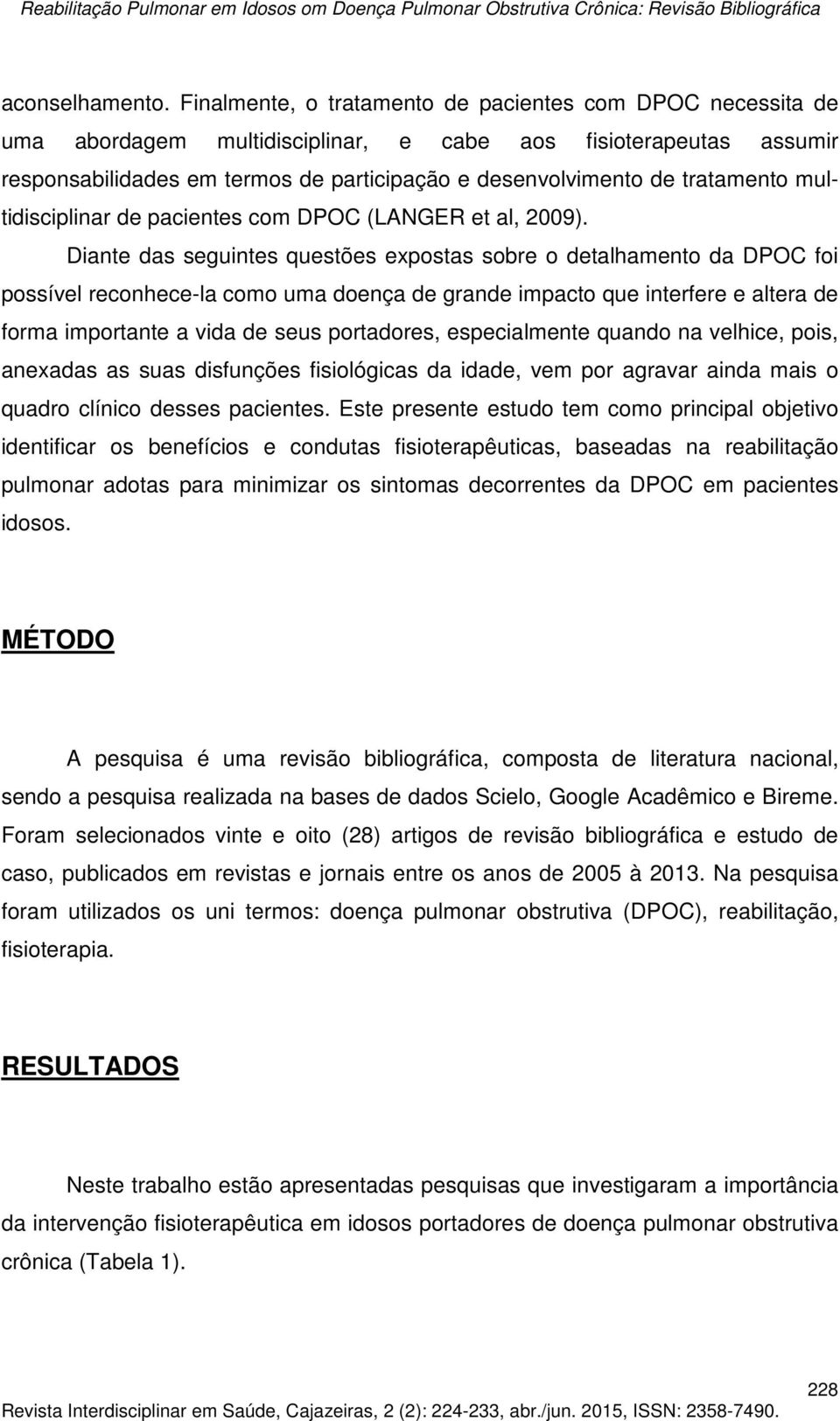 tratamento multidisciplinar de pacientes com DPOC (LANGER et al, 2009).