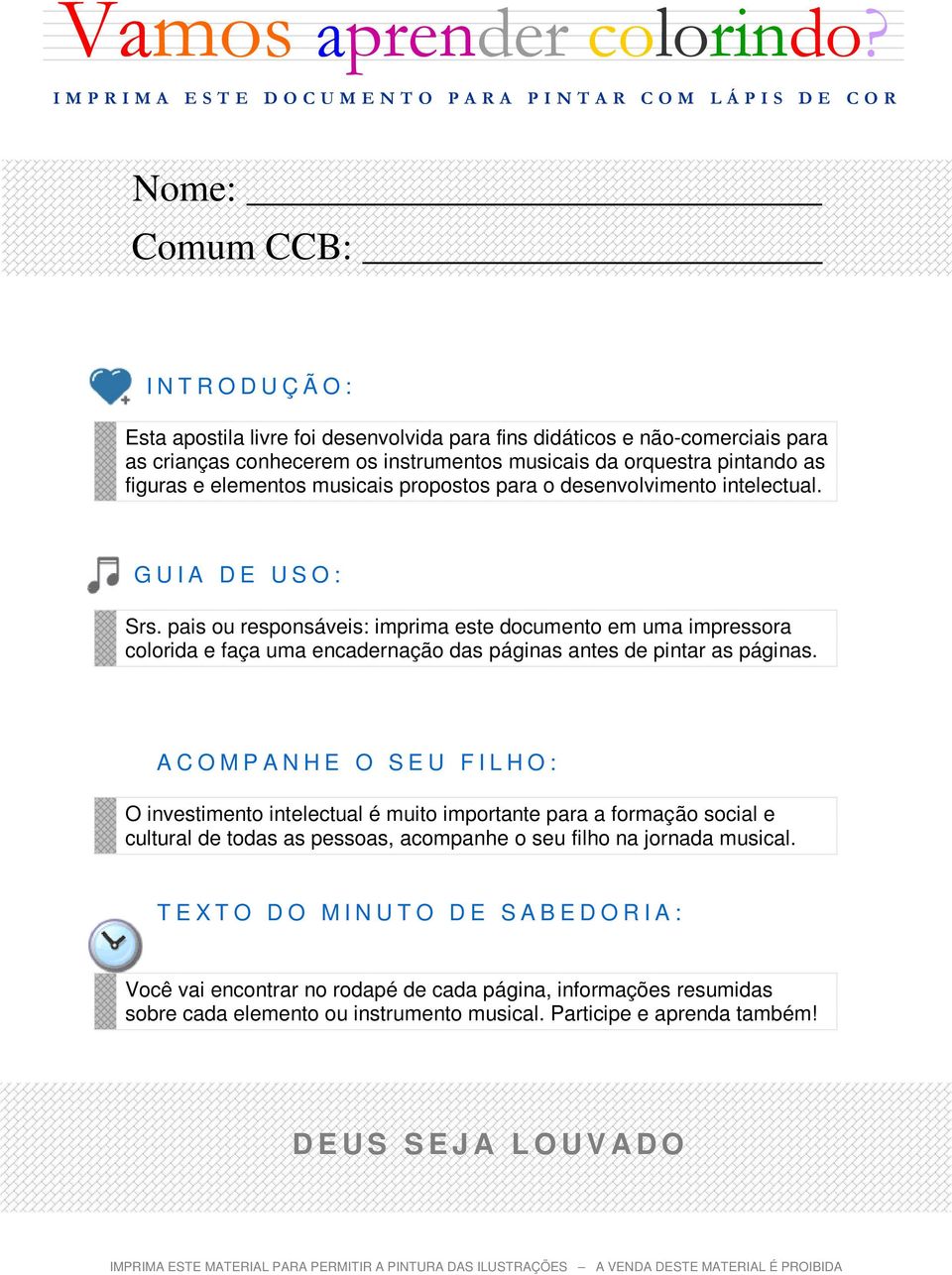 didáticos e não-comerciais para as crianças conhecerem os instrumentos musicais da orquestra pintando as figuras e elementos musicais propostos para o desenvolvimento intelectual.