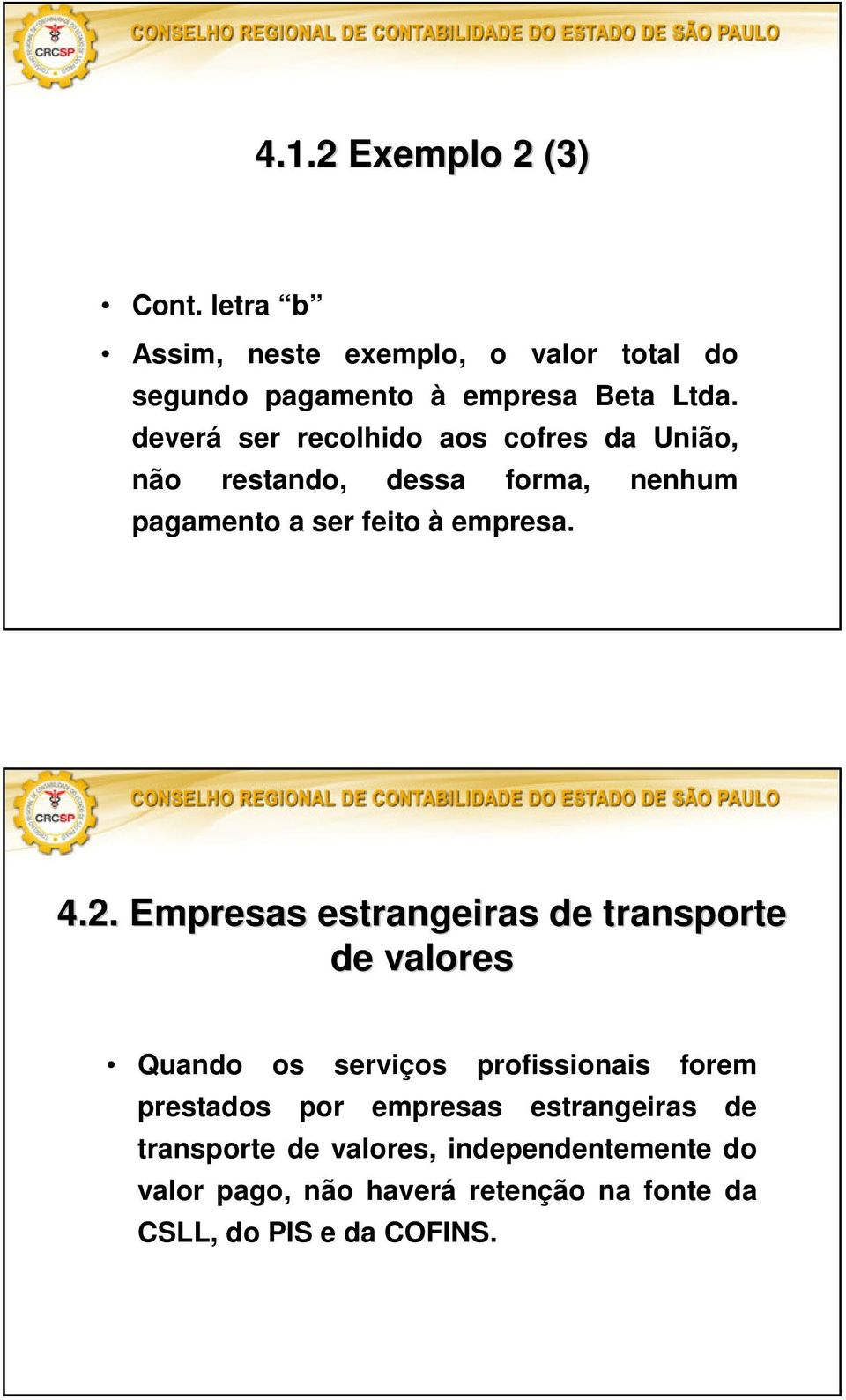 Empresas estrangeiras de transporte de valores Quando os serviços profissionais forem prestados por empresas