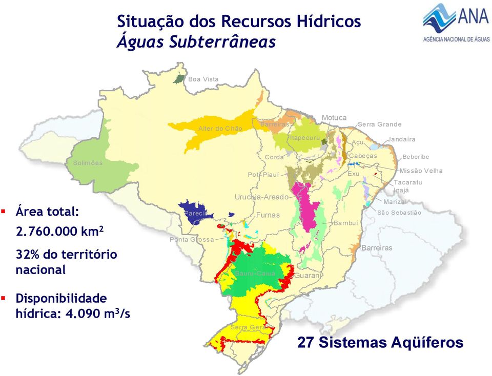 000 km 2 32% do território nacional Parec is Ponta G rossa Corda Poti-Piauí Urucuia-Areado Furnas