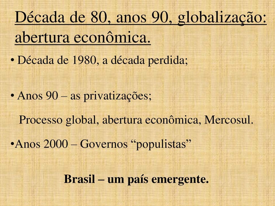 Década de 1980, a década perdida; Anos 90 as