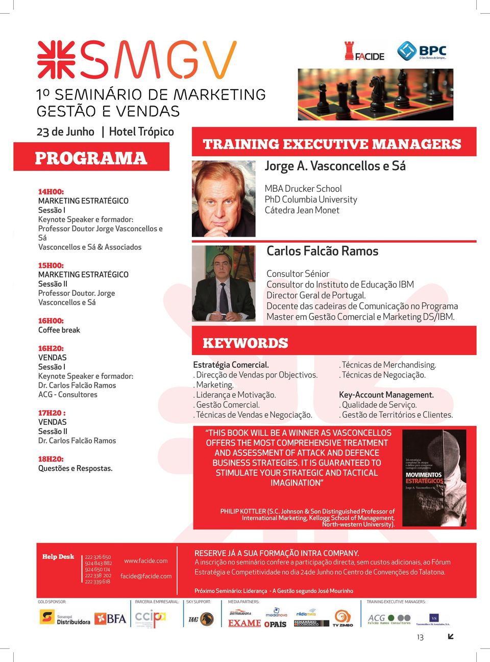 Carlos Falcão Ramos ACG - Consultores 17h20 : VENDAS Sessão II Dr. Carlos Falcão Ramos 18h20: Questões e Respostas. Training Executive Managers keywords Jorge A.