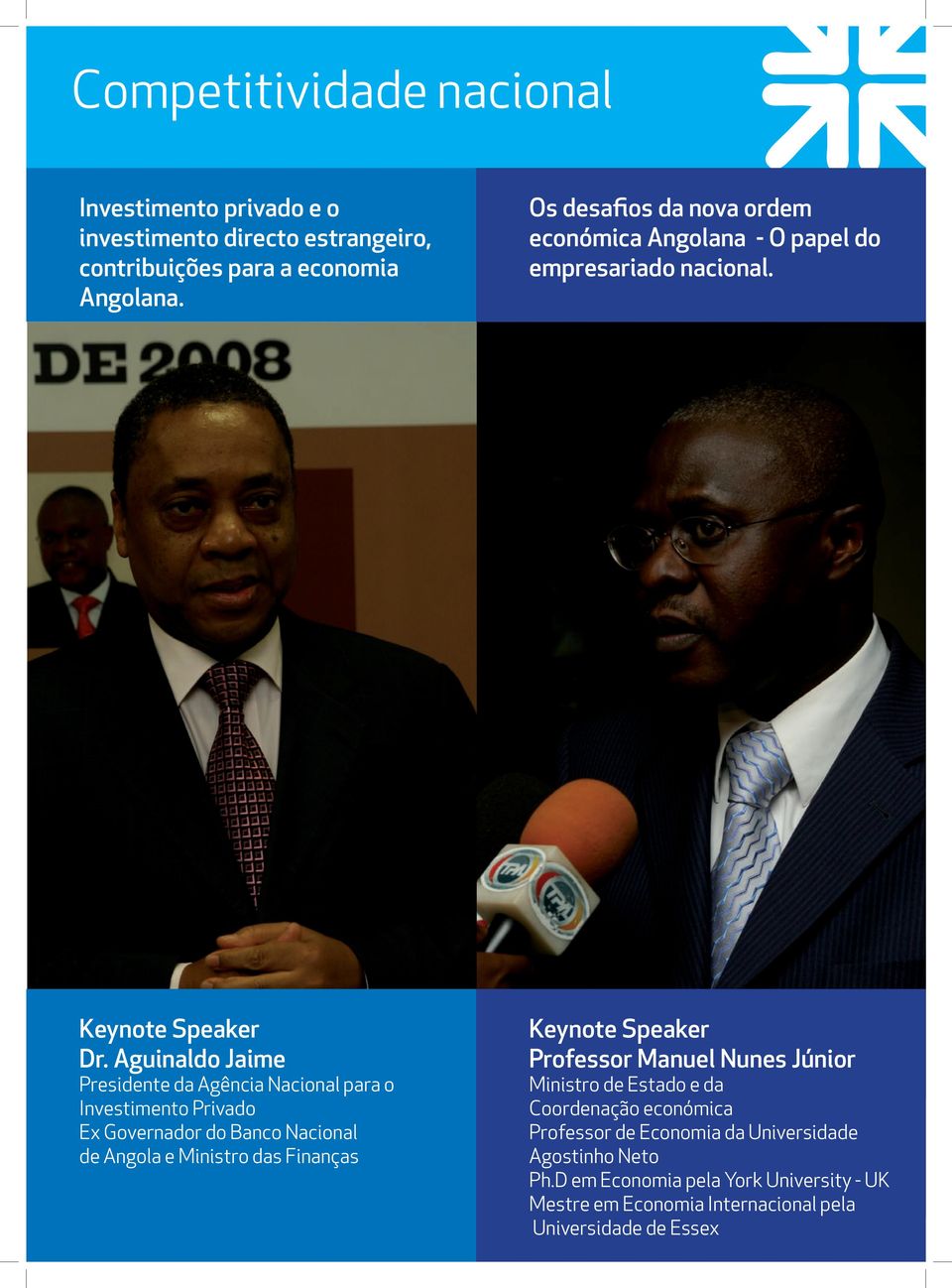 Aguinaldo Jaime Presidente da Agência Nacional para o Investimento Privado Ex Governador do Banco Nacional de Angola e Ministro das Finanças Keynote