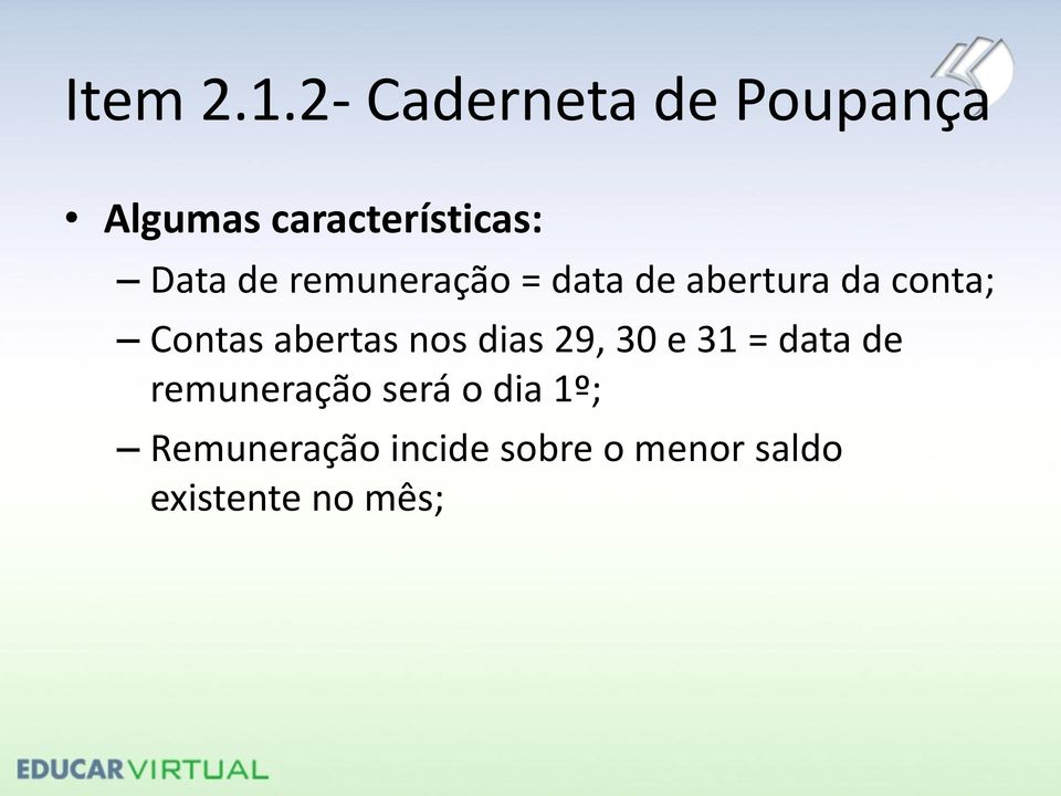 remuneração = data de abertura da conta; Contas abertas nos