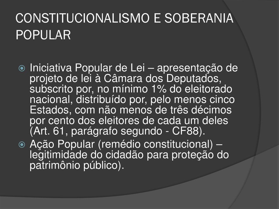 Estados, com não menos de três décimos por cento dos eleitores de cada um deles (Art.