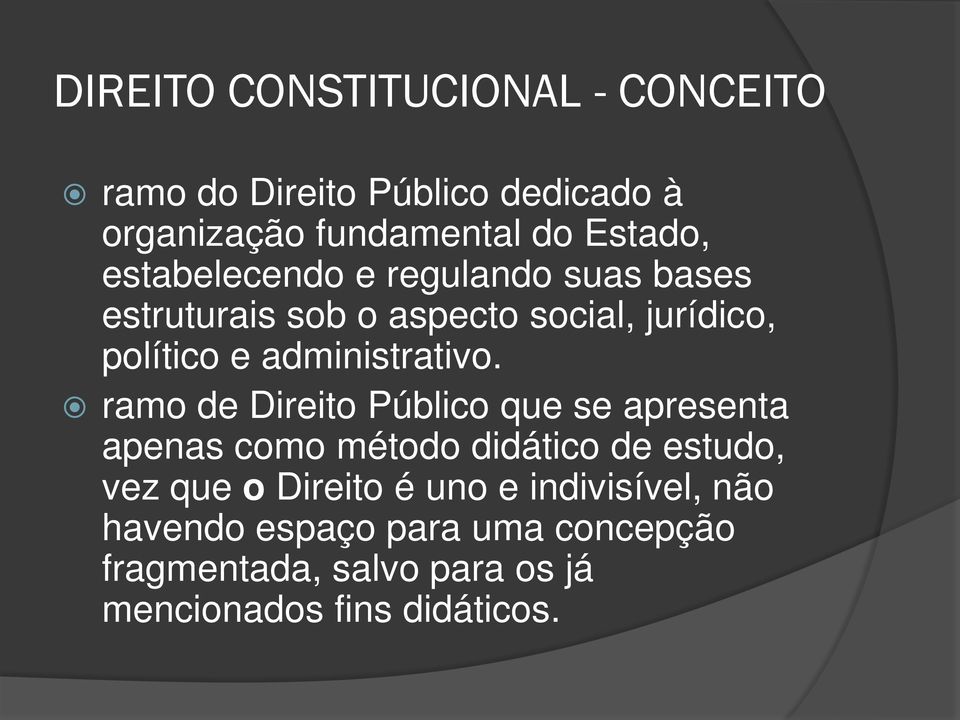 ramo de Direito Público que se apresenta apenas como método didático de estudo, vez que o Direito é uno e