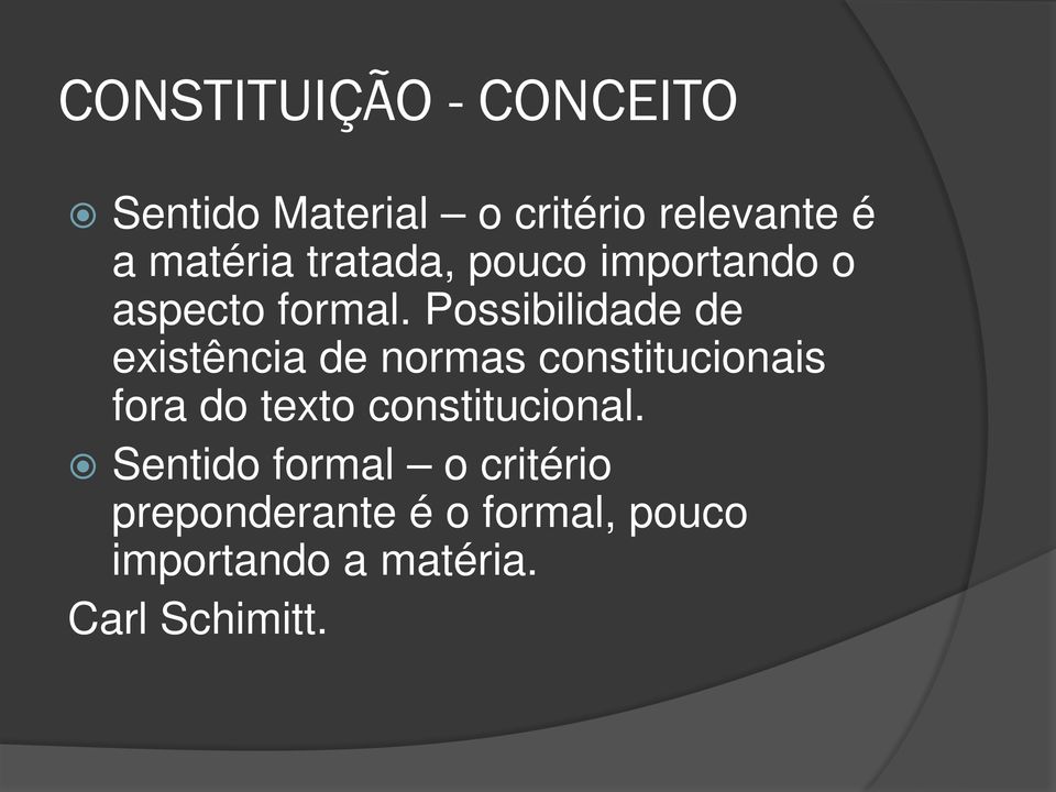 Possibilidade de existência de normas constitucionais fora do texto