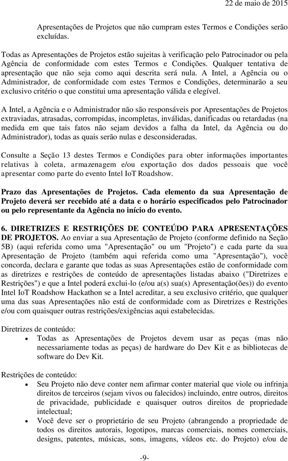 Qualquer tentativa de apresentação que não seja como aqui descrita será nula.