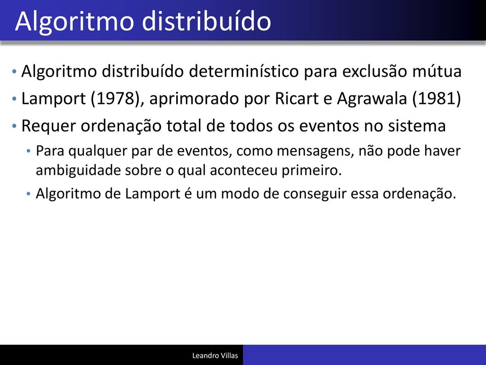 eventos no sistema Para qualquer par de eventos, como mensagens, não pode haver