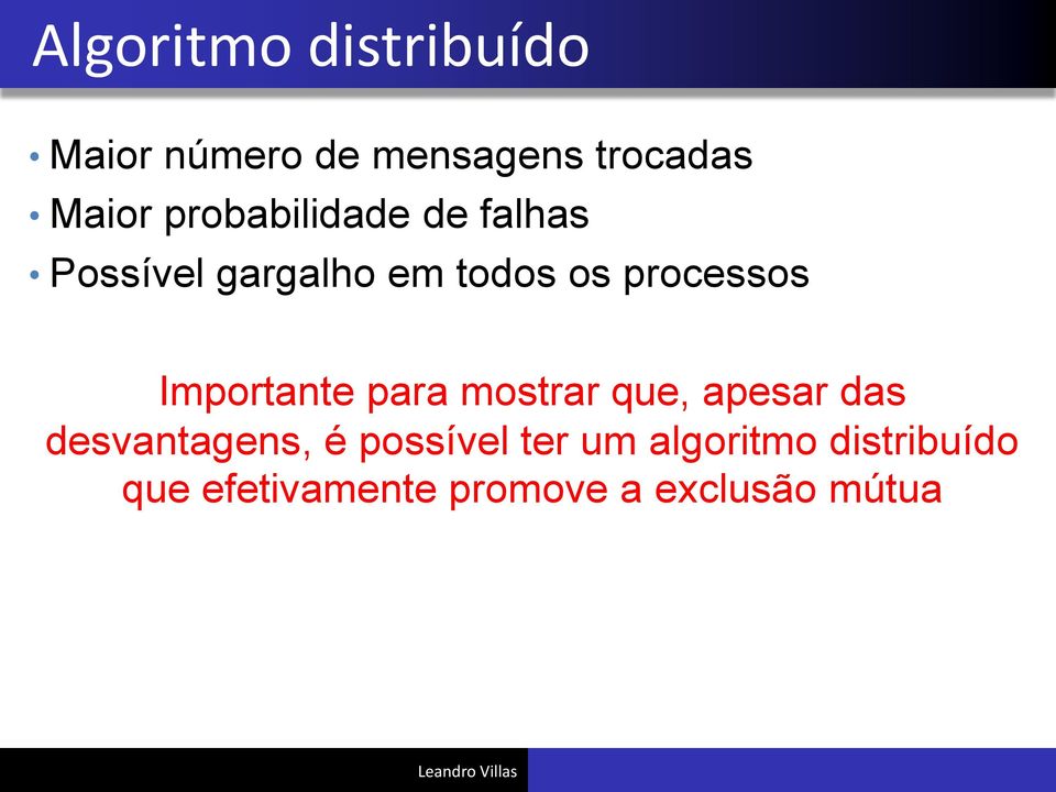 Importante para mostrar que, apesar das desvantagens, é possível