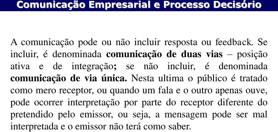 comunicação de via única.